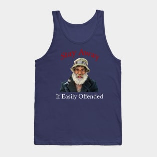 Stay Away If Easily Offended Tank Top